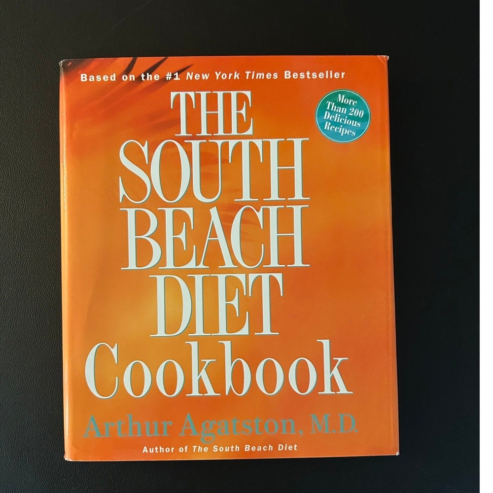 The South Beach Diet Cookbook Arthur Agatston MD Hardcover 200+ Recipes 2004